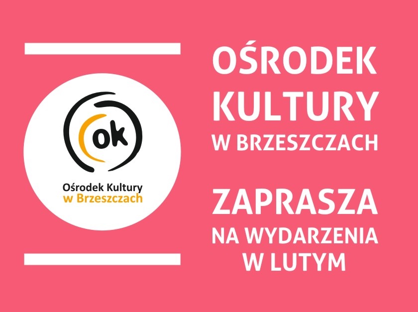 ośrodek kultury zaprasza na wydarzenia w lutym