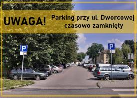 Parking przy ul. Dworcowej czasowo zamknięty