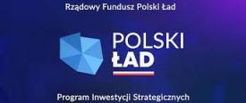 Rządowy Fundusz Polski Ład: Program Inwestycji Strategicznych