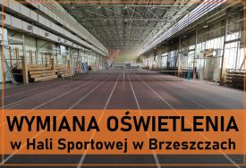 Wymiana oświetlenia w Hali Sportowej w Brzeszczach