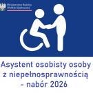 Nabór wniosków - Asystent osobisty osoby z niepełnosprawnością 2026