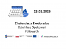 Z kalendarza Ekodoradcy - Dzień bez Opakowań Foliowych 
