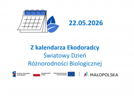 Z kalendarza Ekodoradcy - Międzynarodowy Dzień Różnorodności Biologicznej